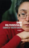 "Anna Politkovszkaja: Csakis a tiszta igazat"