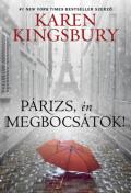 "Karen Kingsbury: Párizs, én megbocsátok!"