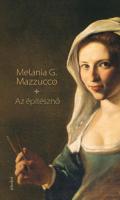 "Melania G. Mazzucco: Az építésznő"