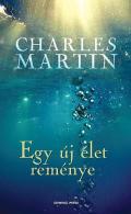 "Charles Martin: Egy új élet reménye"