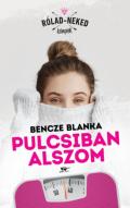 "Bencze Blanka: Pulcsiban alszom"