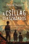 "Zágoni Balázs: A csillag és a százados"